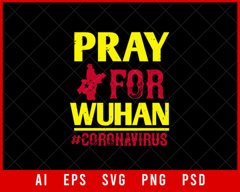 Pray For Wuhan #Coronavirus Editable T-shirt Design Digital Download File