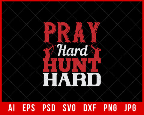 Pray Hard Hunt Hard Funny Editable T-shirt Design Digital Download File