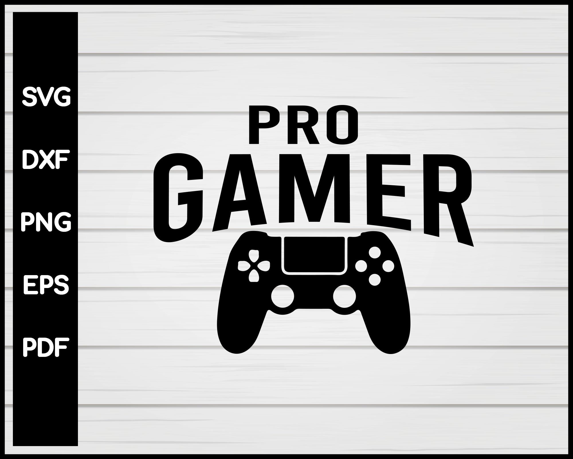 Pro Gamer Video Game svg Designs For Cricut Silhouette And eps png Printable Files