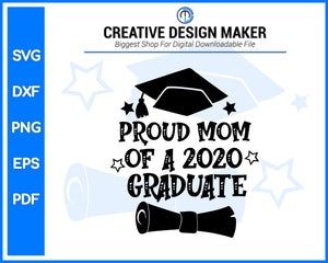 Proud Mom Of A 2020 Graduate svg For Cricut Silhouette And eps png Printable Artworks