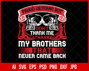 Proud Veteran but Don't Thank Me My Brother That Never Came Back T-shirt Design Digital Download File