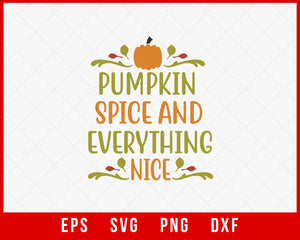 Pumpkin Spice and Everything Nice Funny Halloween SVG Cutting File Digital Download