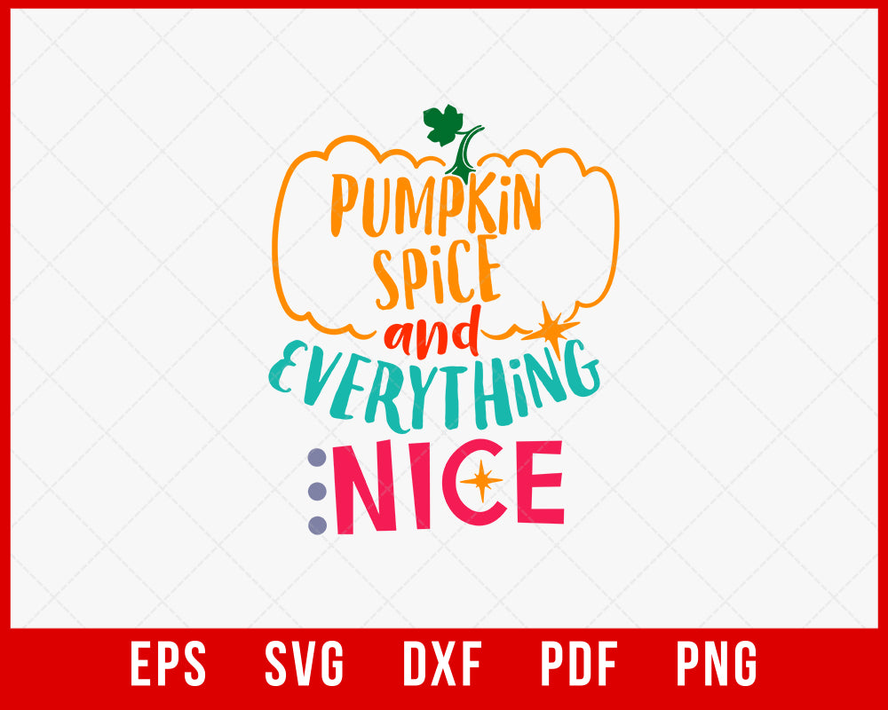 Pumpkin Spice and Everything Nice Funny Thanksgiving SVG Cutting File Digital Download