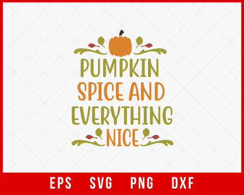 Pumpkin Spice and Everything Nice Funny Halloween SVG Cutting File Digital Download