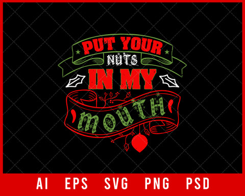 Put Your Nuts in My Mouth Funny Christmas Editable T-shirt Design Digital Download File