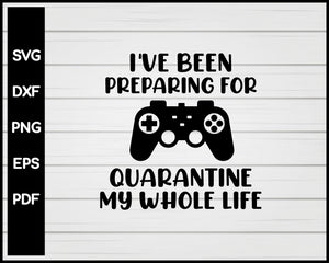 Quarantine Gamer SVG, quarantine svg, video game, gamers, introvert, svg png cricut silhouette