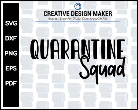 Quarantine Squad svg For Cricut Silhouette And eps png Printable Files