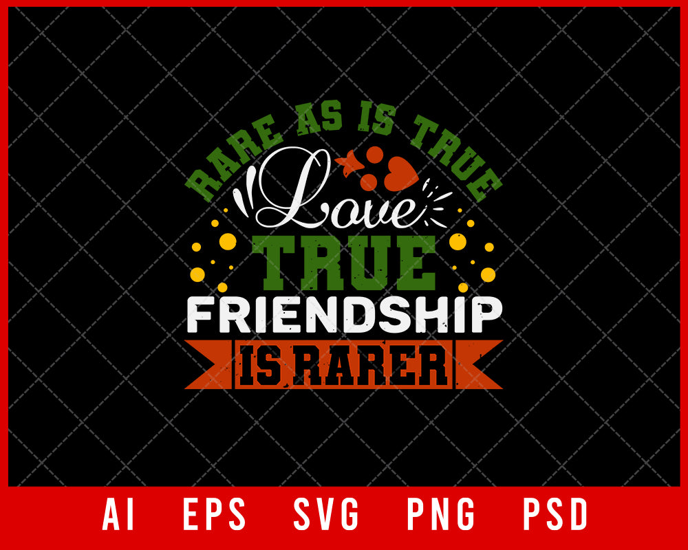 Rare as is True Love True Friendship is Rarer Best Friend Gift Editable T-shirt Design Ideas Digital Download File