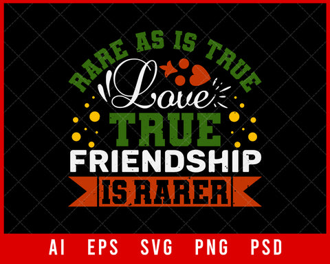 Rare As is True Love True Friendship is Rarer Best Friend Editable T-shirt Design Digital Download File