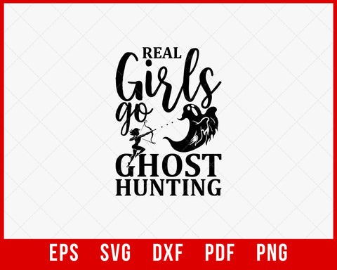 Real Girls Go Ghost Hunting Funny Huntress SVG Cutting File Digital Download
