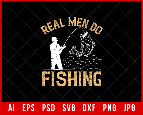 Real Men Do Fishing Funny Editable T-shirt Design Digital Download File