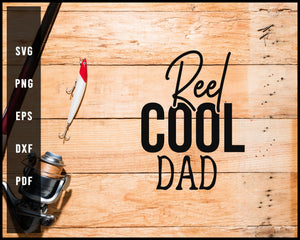 Reel Cool Dad svg png Silhouette Designs For Cricut And Printable Files