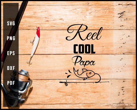 Reel Cool Papa svg png Silhouette Designs For Cricut And Printable Files