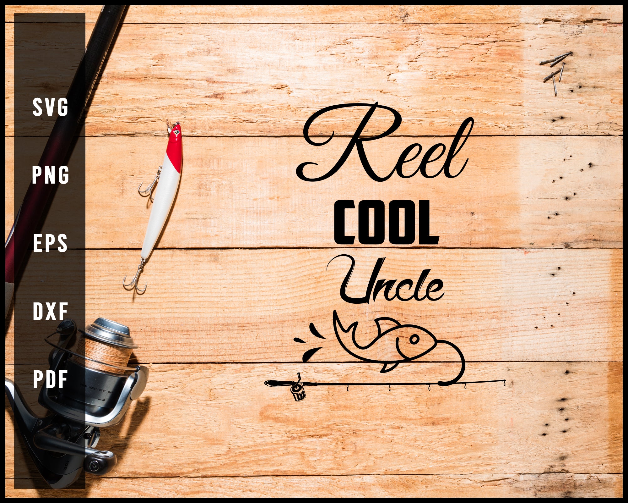Reel Cool Uncle svg png Silhouette Designs For Cricut And Printable Files