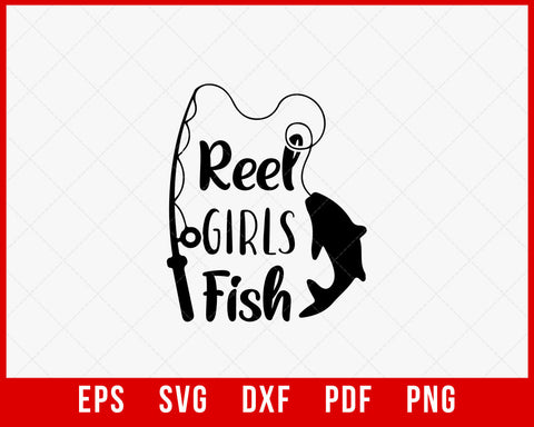 Reel Girls Fish SVG Fishing svg Fish clipart printable T-Shirt Design Fishing SVG Cutting File Digital Download