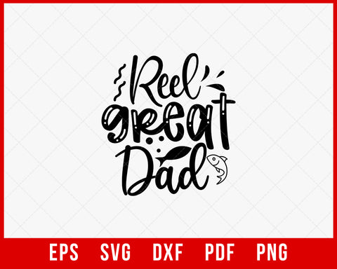 Reel Great Dad Funny T-shirt Design Digital Download File