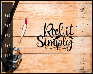 Reel It Simply Fishing Cut File For Cricut Silhouette svg png Printable Files