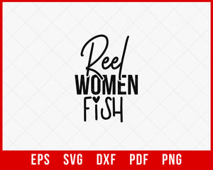 Reel Women Fish Funny Fishing T-shirt Design Digital Download File