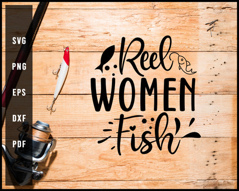 Reel Women Fish Fishing Cut File For Cricut Silhouette svg png Printable Files