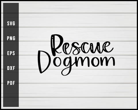 Rescue dog mom svg png eps Silhouette Designs For Cricut And Printable Files