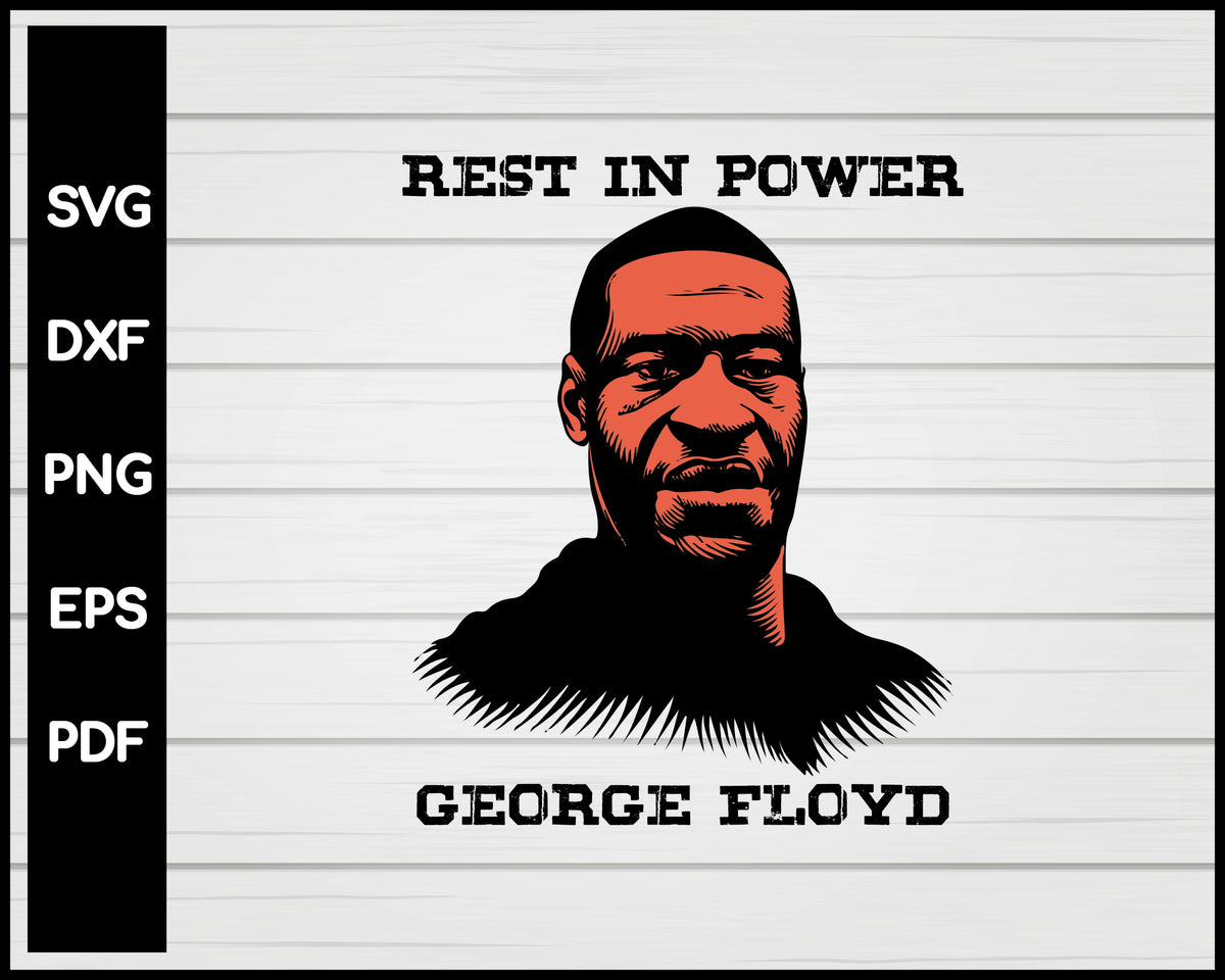 Rest In Power George Floyd svg png Silhouette Designs – Creativedesignmaker
