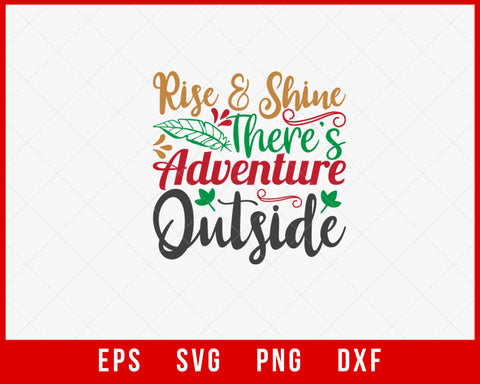 Rise And Shine There's Adventure Outside Funny Christmas SVG Cut File for Cricut and Silhouette