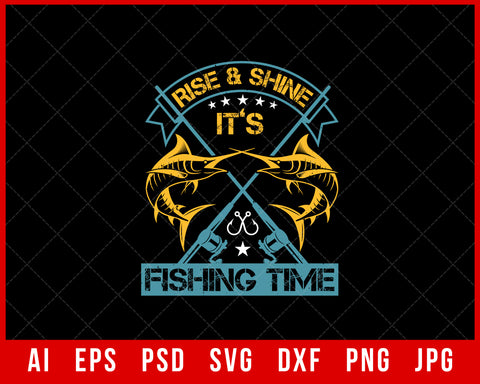 Rise and Shine It’s Fishing Time Funny Editable T-Shirt Design Digital Download File