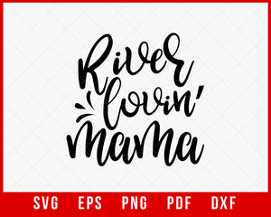River Lovin’ Mama Summer T-shirt Design Digital Download File