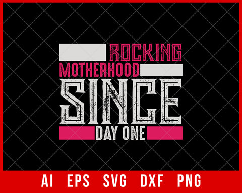 Rocking Motherhood since Day One Mother’s Day SVG Cut File for Cricut Silhouette Digital Download
