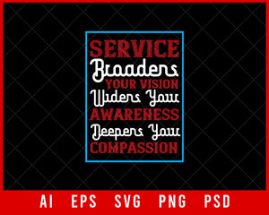 Service Broadens Your Vision Widens Your Awareness Deepens Your Compassion Editable T-shirt Design Digital Download File 