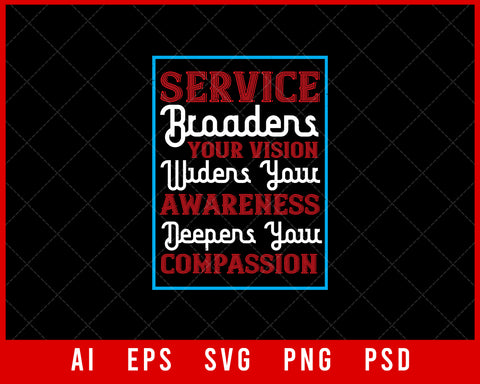 Service Broadens Your Vision Widens Your Awareness Deepens Your Compassion Editable T-shirt Design Digital Download File 