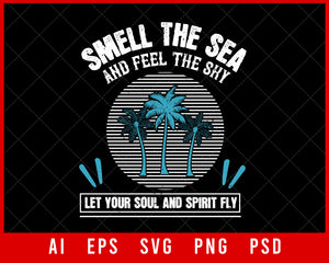Smell The Sea and Feel the Sky Let Your Soul and Spirit Fly Summer Editable T-shirt Design Digital Download File