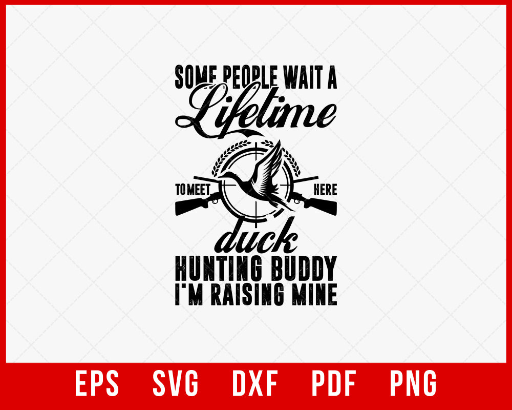 Some People Wait a Lifetime to Meet Here Duck Hunting Buddy Funny SVG Cutting File Digital Download