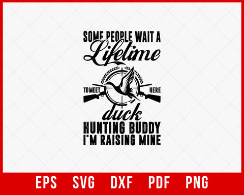 Some People Wait a Lifetime to Meet Here Duck Hunting Buddy Funny SVG Cutting File Digital Download