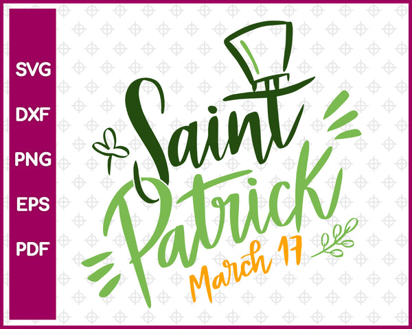 Saint Patrick March 17 Svg, St Patricks day Svg Dxf Png Eps Pdf Printable Files