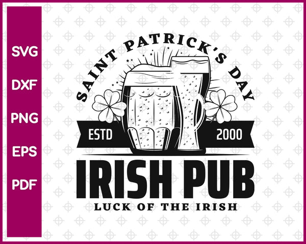 Saint Patrick’s Day Estd 200 Irish Pub Luck Of The Irish Svg, St Patricks Day Svg Dxf Png Eps Pdf Printable Files