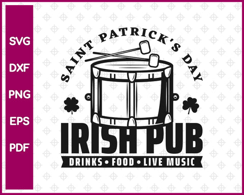 Saint Patrick’s Day Irish Pub Drinks Food Live Music Svg, St Patricks Day Svg Dxf Png Eps Pdf Printable Files