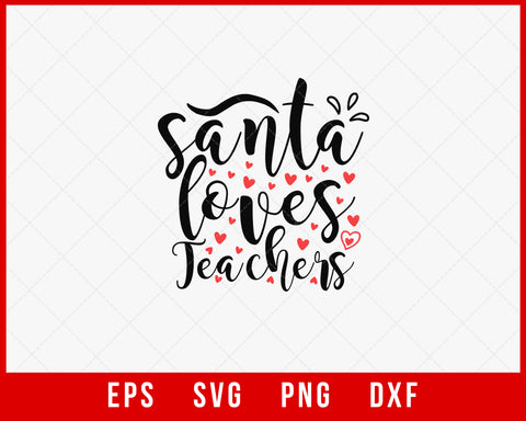 Santa Loves Teachers Funny Christmas SVG Cut File for Cricut and Silhouette