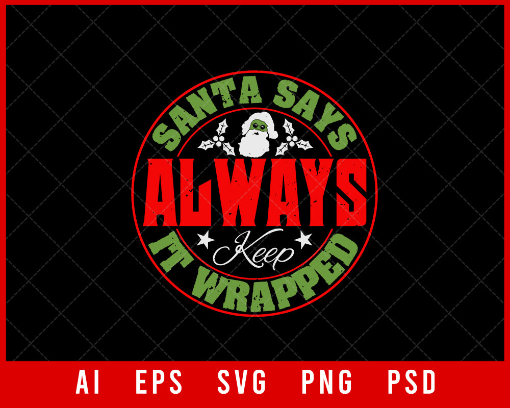 Santa Says Always Keep It Wrapped Funny Christmas Editable T-shirt Design Digital Download File