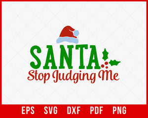 Santa Stop Judging Me Funny Christmas SVG Cutting File Digital Download