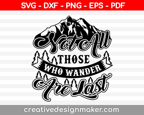 Sat All Those Who Wander Are Last Svg Dxf Png Eps Pdf Printable Files
