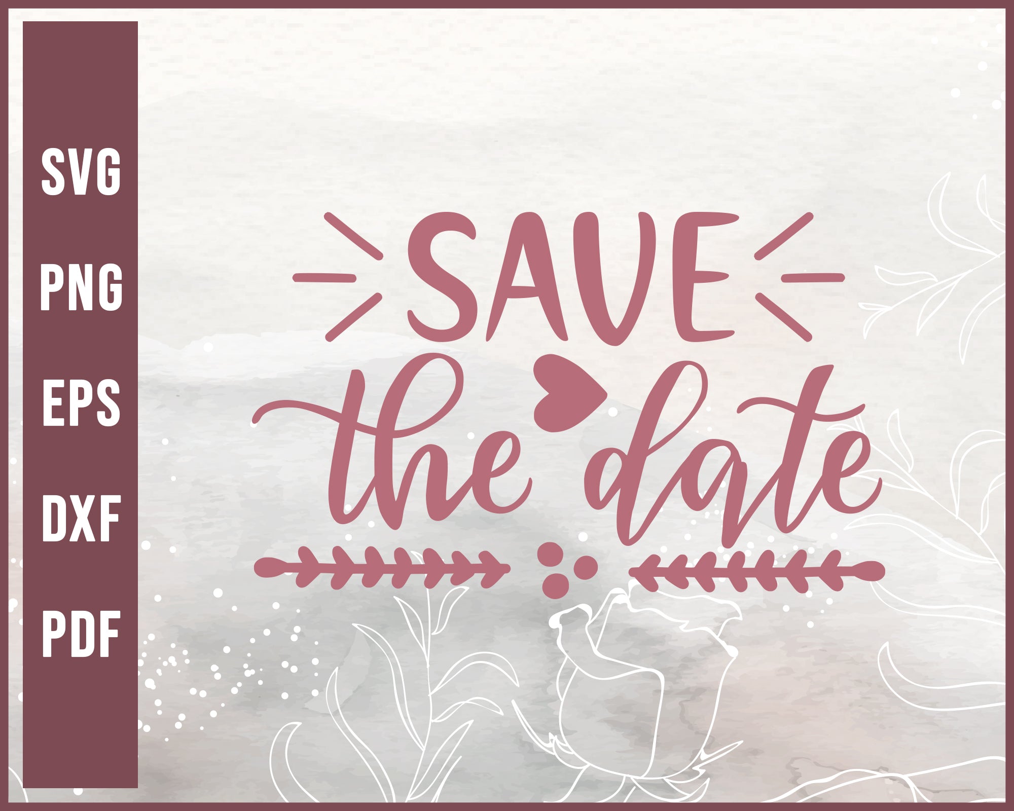 Save The Date Wedding svg Designs For Cricut Silhouette And eps png Printable Files