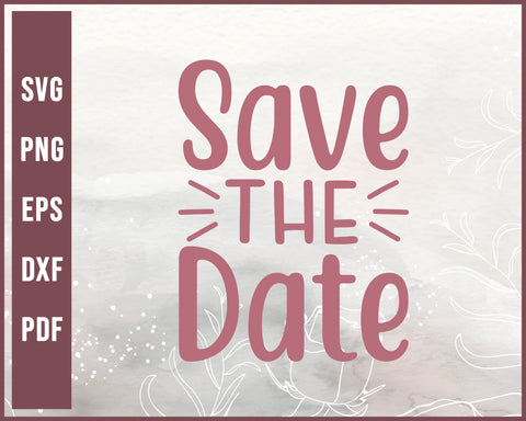 Save The Date Wedding svg Designs For Cricut Silhouette And eps png Printable Files