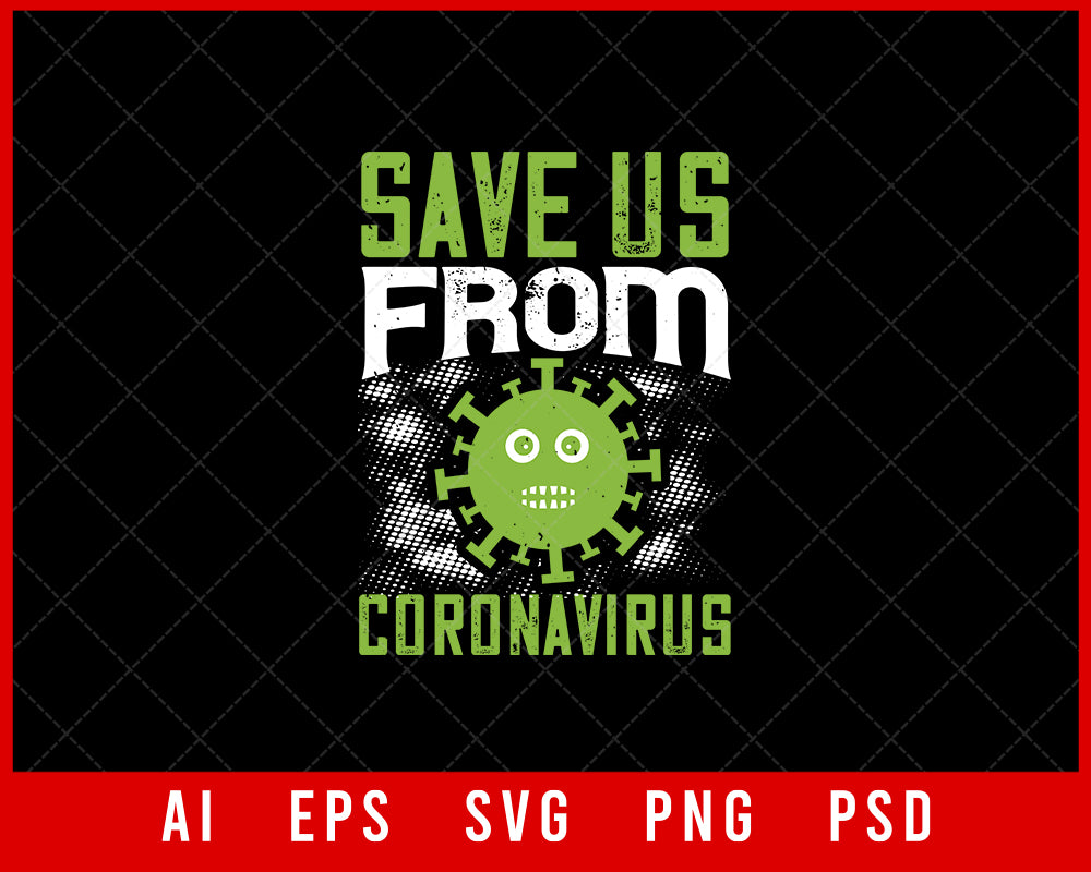 Save Us from Coronavirus Editable T-shirt Design Digital Download File 