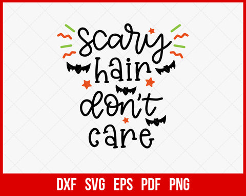 Scary Hair Don’t Care Funny Halloween SVG Cutting File Digital Download