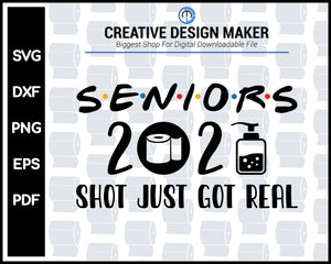 Seniors 2020 Shot Just Got Real svg For Cricut Silhouette And eps png Printable Files