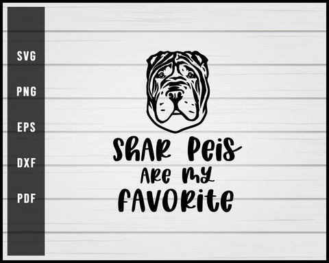 Shar peis are my favorite Dog svg png eps Silhouette Designs For Cricut And Printable Files