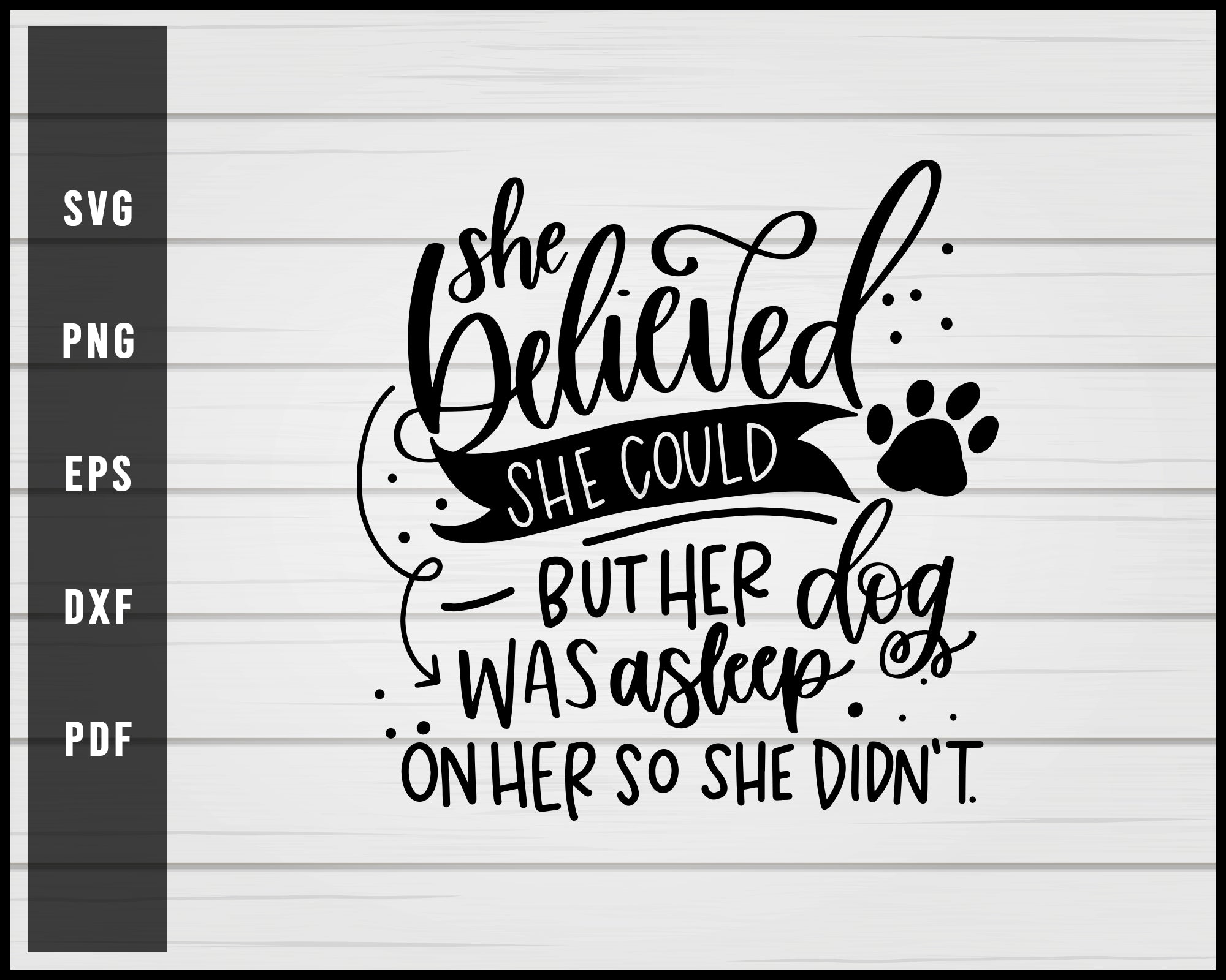 She Believed She Could But Her Dog svg png eps Silhouette Designs For Cricut And Printable Files