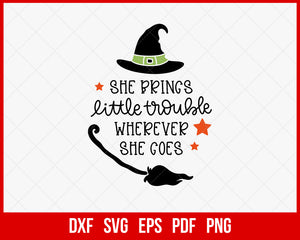 She Brings Little Trouble Wherever She Go Funny Halloween SVG Cutting File Digital Download