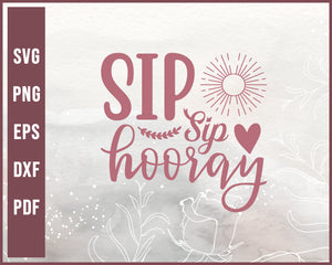 Sip Sip Hooray Wedding svg Designs For Cricut Silhouette And eps png Printable Files
